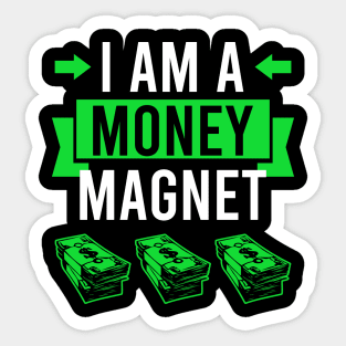 I am a money magnet - attracting money Sticker